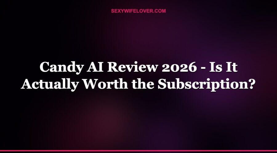 Candy AI Review 2026 – Is It Actually Worth the Subscription?