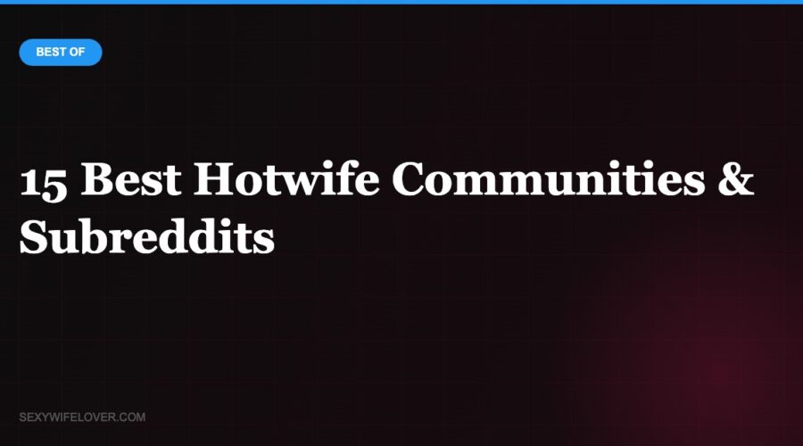 15 Best Hotwife Subreddits and Online Communities in 2026
