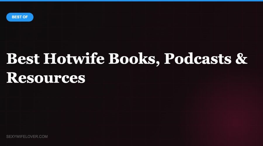 The 10 Best Hotwife Books, Podcasts, and Resources for Couples