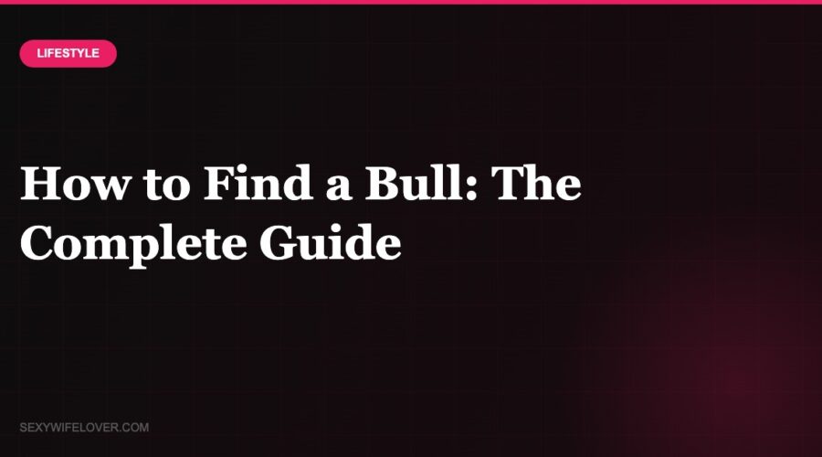 How to Find a Bull: The Hotwife Couple’s Complete Guide